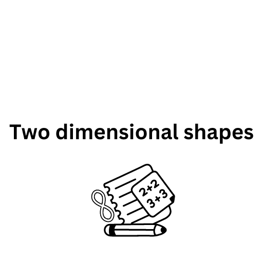 Two dimensional shapes 